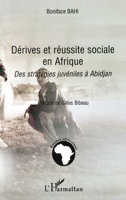Dérives et réussite sociale en Afrique: Des stratégies juvéniles à Abidjan (Études Africaines) (French Edition) 2296028101 Book Cover