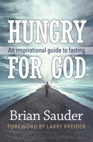 Hungry for God: An inspirational guide to fasting 0998757462 Book Cover