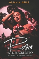 ROSA A (DES) CRÉDITO: Amor y Lujuria B0BZFLQNTX Book Cover