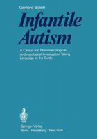 Infantile Autism: A Clinical and Phenomenological-Anthropological Investigation Taking Language as the Guide 3642870708 Book Cover