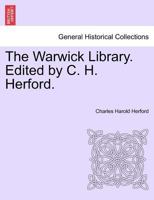 The Warwick Library. Edited by C. H. Herford. 1241460140 Book Cover