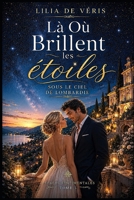 Là Où Brillent Les Etoiles, Sous Le Ciel De Lombardie: Un roman d’amour et de reconstruction sous le ciel italien (Escales sentimentales - roman feel good) (French Edition) B0H5M43K9B Book Cover