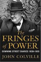 The Fringes of Power: 10 Downing Street Diaries, 1939 - 1955