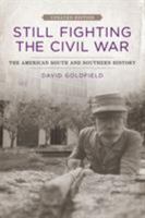 Still Fighting the Civil War: The American South and Southern History 0807129607 Book Cover
