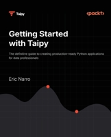 Getting Started with Taipy: The definitive guide to creating production-ready Python applications for data professionals 1836203810 Book Cover