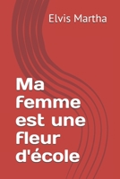 Ma femme est une fleur d'�cole null Book Cover
