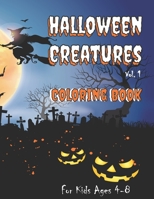 Halloween Creatures Coloring Book for Kids Ages 4-8: Fun, Spooky Monster Images for Young Trick-or-Treaters B08HW34RZD Book Cover