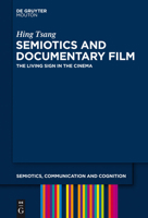 Semiotics and Documentary Film: The Living Sign in the Cinema 1614515727 Book Cover