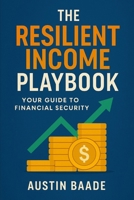 The Resilient Income Playbook: Your Guide to Financial Security B0FBLBC58K Book Cover