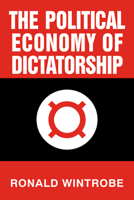 The Political Economy of Dictatorship 0521794498 Book Cover