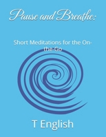 Pause and Breathe:: Short Meditations for the On-the-Go B0F53TFW5B Book Cover