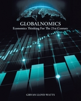 Globalnomics: Economics Thinking For The 21st Century 1779627491 Book Cover