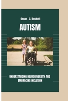 AUTISM: UNDERSTANDING NEURODIVERSITY AND EMBRACING INCLUSION B0DZ6Y3W9P Book Cover
