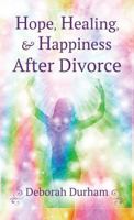 Hope, Healing, & Happiness After Divorce 0997557303 Book Cover