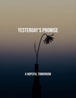 Yesterday'S Promise: A Hopeful Tomorrow B0FQT3SVYV Book Cover
