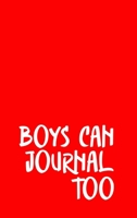Boys Can Journal Too 1678168874 Book Cover