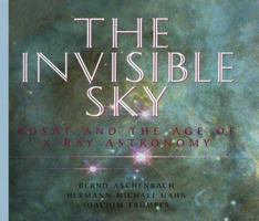 The Invisible Sky: ROSAT and the Age of X-Ray Astronomy 0387949283 Book Cover