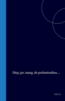 Disp. Jur. Inaug. de Probationibus ... (Latin Edition) 900456571X Book Cover