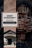 Grief Forward, A Teen Guide for Healing, Growing & Moving Forward B0GGH3VMQC Book Cover