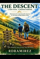 The Descent: Walking With Purpose, Health, Humor, and Grace in Retirement (Signs of Times) B0GXLL4CBF Book Cover