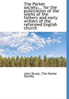 The Parker Society... for the Publication of the Works of the Fathers and Early Writers of the Refor 0530294443 Book Cover