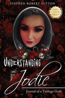 Understanding Jodie: Journal of a Teenage Goth 1956017291 Book Cover
