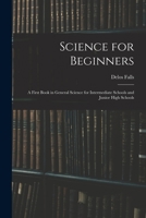 Science for Beginners: A First Book in General Science for Intermediate Schools and Junior High Schools 1016135017 Book Cover