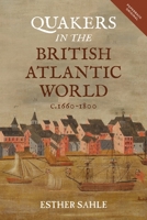 Quakers in the British Atlantic World, c.1660-1800 (People, Markets, Goods: Economies and Societies in History, 18) 1783275863 Book Cover