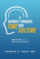 A Journey Through Time and Culture : Memoir of a Psychiatrist 1796095672 Book Cover