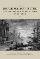 Braudel Revisited: The Mediterranean World 1600-1800 1487520379 Book Cover