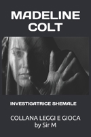 MADELINE COLT: INVESTIGATRICE SHEMALE (LEGGI E GIOCA) (Italian Edition) B0H7PNDG4X Book Cover