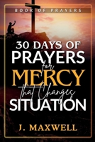 30 days of Prayers for Mercy that Changes Situation (Prayers That Move Heaven: A Devotional Series) B0DRF5N6TJ Book Cover