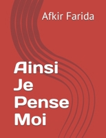 Ainsi Je Pense Moi (French Edition) B0GW5KJL76 Book Cover