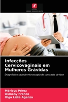 Infecções Cervicovaginais em Mulheres Grávidas: Diagnóstico usando microscopia de contraste de fase 6203485845 Book Cover