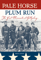 Pale Horse At Plum Run: The First Minnesota At Gettysburg 0873514297 Book Cover