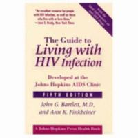 The Guide to Living with HIV Infection: Developed at the Johns Hopkins AIDS Clinic (A Johns Hopkins Press Health Book) 0801884861 Book Cover