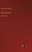 Briefe Napoleon I.: Zweiter Band 3368404172 Book Cover
