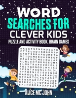 WORD SEARCH FOR CLEVER KIDS: PUZZLE AND ACTIVITY BOOK, BRAIN GAMES 1698982712 Book Cover