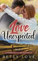 Love Unexpected: A clean and sweet small town cowboy romance (A SweetHart's Café Romance Book 2) 1958255033 Book Cover