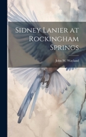 Sidney Lanier at Rockingham Springs 1022139045 Book Cover