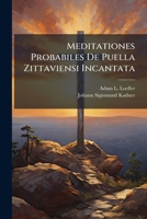 Meditationes Probabiles De Puella Zittaviensi Incantata 1179008707 Book Cover