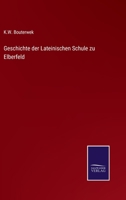 Geschichte der Lateinischen Schule zu Elberfeld 3375093373 Book Cover