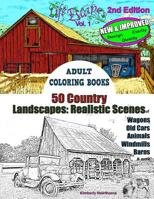 Adult Coloring Books: 50 Country Landscapes 2nd Edition: Realistic Scenes of Windmills, Old Cars, Animals, Wagons, Barns & More 1540579204 Book Cover