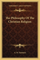 The Philosophy of the Christian Religion 1018485074 Book Cover