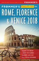 Frommer's Easyguide to Rome, Florence and Venice 2018 1628873663 Book Cover