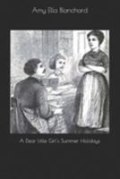 A Dear Little Girl's Summer Holidays: World's Classics 1515220257 Book Cover