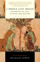 A Middle East Mosaic: Fragments of Life, Letters and History 0375758372 Book Cover