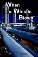 When the Whistle Blows 1403339163 Book Cover