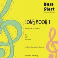 Best Start Music Lessons: Song Book 1, for Flute, Fife, Recorder 0648427080 Book Cover