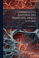 Lehrbuch Der Anatomie Des Menschen, Zweite Auflage 1143771095 Book Cover